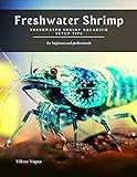 Freshwater Shrimp: Freshwater Shrimp Aquarium Setup Tips Photo, bestseller 2024-2023 new, best price $2.99 review