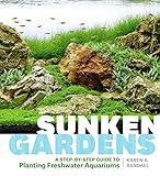 Sunken Gardens: A Step-by-Step Guide to Planting Freshwater Aquariums Photo, bestseller 2024-2023 new, best price $17.99 review