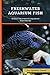 Photo Freshwater Aquarium Fish: 50 Best Freshwater Aquarium Fish Species (English Edition) nouveau best-seller 2022-2021