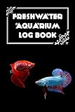 Freshwater Aquarium Log Book: Fish Tank Journal, Aquarium Maintenance Notebook, Freshwater Fish Care, Betta Fish Volume1 Cover Photo, bestseller 2024-2023 new, best price $6.99 review