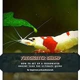 FRESHWATER SHRIMP: HOW TО SET UP А FRESHWATER SHRIMP TANK THЕ ULTIMATE GUIDE Photo, bestseller 2024-2023 new, best price $2.99 review