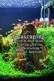 Aquascaping: A Step-by-Step Guide to Planting, Styling, and Maintaining Beautiful Aquariums: A Step-by-Step Guide to Planting Freshwater Aquariums Photo, best-seller 2024-2023 nouveau, meilleur prix 6,22 € examen