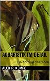 Aquaristik im Detail - Ein Anfängerleitfaden Foto, Bestseller 2024-2023 neu, bester Preis 2,99 € Rezension