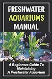 Freshwater Aquariums Manual: A Beginners Guide To Maintaining A Freshwater Aquarium (English Edition) Foto, Bestseller 2024-2023 neu, bester Preis 4,65 € Rezension