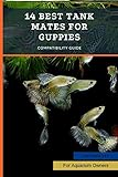 14 Best Tank Mates for Guppies: Compatibility Guide (English Edition) Photo, best-seller 2024-2023 nouveau, meilleur prix 2,98 € examen