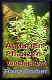 Aquarienpflanzen-Vademekum: Beliebte Wasserpflanzen für das Aquarium Foto, Bestseller 2024-2023 neu, bester Preis 2,99 € Rezension