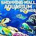 Photo Shopping Mall Aquarium Sounds (feat. Sleeping Sounds, Universal Nature Soundscapes, Deep Sleep Collection, Nature Scapes TV, Meditation Therapy & Deep Focus) new bestseller 2023-2022